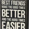 Primitives By Kathy Best Friends Make Good Times Better Box Sign Box Signs