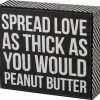 Primitives By Kathy Box Signs Spread Love As Thick As You Would Peanut Butter Box Sign