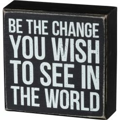 Primitives By Kathy Box Signs Be The Change You Wish To See In The World Box Sign