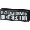Primitives By Kathy Box Signs Peace Comes From Within - Do Not Seek It Out Box Sign