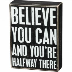 Primitives By Kathy Believe You Can And You're Halfway There Box Sign