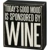Primitives By Kathy Today's Good Mood Is Sponsored By Wine Box Sign Box Signs