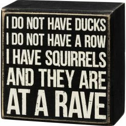 Primitives By Kathy I Do Not Have Ducks I Do Not Have A Row I Have Squirrels And They Are At A Rave Box Sign
