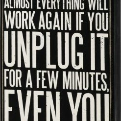Primitives By Kathy Box Signs Almost Everything Will Work Again If You Unplug It For A Few Minutes, Even You Box Sign