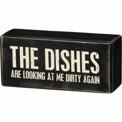 Primitives By Kathy Box Signs The Dishes Are Looking At Me Dirty Again Box Sign