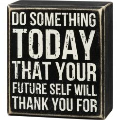 Primitives By Kathy Box Signs Do Something Today Your Future Self - Box Sign