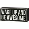 Primitives By Kathy Box Signs Wake Up And Be Awesome - Box Sign