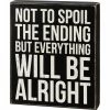 Primitives By Kathy Box Signs Not To Spoil The Ending But Everything Will Be Alright Box Sign