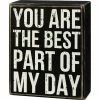 Primitives By Kathy You Are The Best Part Of My Day Box Sign