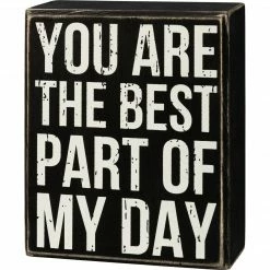 Primitives By Kathy You Are The Best Part Of My Day Box Sign