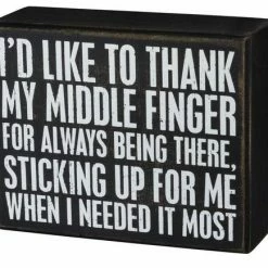 Primitives By Kathy I'd Like To Thank My Middle Finger For Always Being There, Sticking Up For Me When I Needed It Most Wooden Box Sign