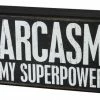 Primitives By Kathy Box Signs Sarcasm Is My Superpower Wooden Box Sign