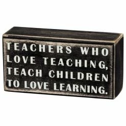 Primitives By Kathy Teachers Who Love Teaching Teach Children To Love Learning Box Sign