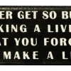 Best deal ๐ Primitives By Kathy Box Signs Never Get So Busy Making A Living That You Forget To Make A Life Box Sign โค๏ธ 1 Primitives By Kathy Box Signs Never Get So Busy Making A Living That You Forget To Make A Life Box Sign