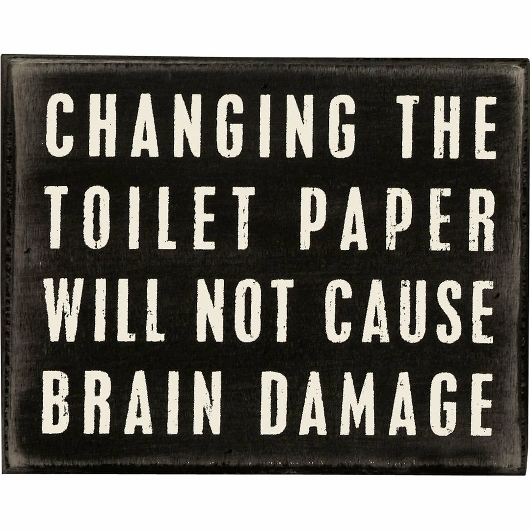 Outlet 😍 Primitives By Kathy Changing The Toilet Paper Will Not Cause Brain Damage Box Sign Box Signs 👍 3 Primitives By Kathy Changing The Toilet Paper Will Not Cause Brain Damage Box Sign Box Signs