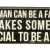 Primitives By Kathy Box Signs Any Man Can Be A Father - It Takes Someone Special To Be A Dad Box Sign