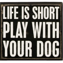 Primitives By Kathy Life Is Short Play With Your Dog Box Sign Box Signs