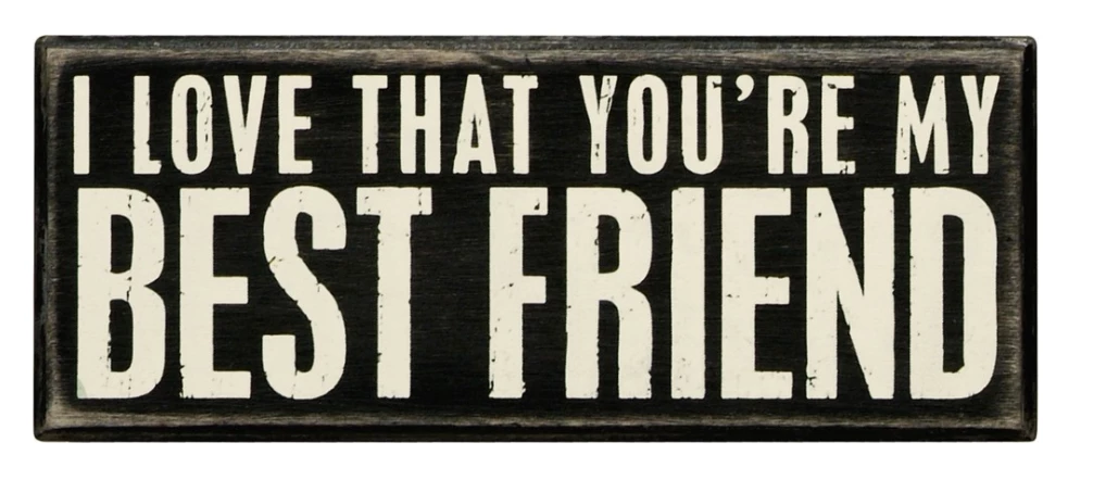 Hot Sale ✔️ Primitives By Kathy Box Signs I Love That You're My Best Friend Box Sign 🤩 3 Primitives By Kathy Box Signs I Love That You're My Best Friend Box Sign