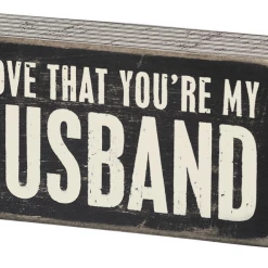 Primitives By Kathy I Love That You're My Husband Box Sign