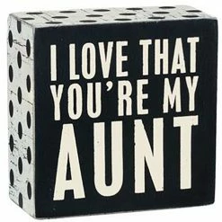 Primitives By Kathy I Love That You're My Aunt Box Sign