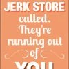 Ata Boy Seinfeld "Jerk Store" Quote Magnet