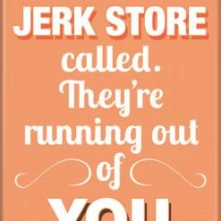 Ata Boy Seinfeld "Jerk Store" Quote Magnet