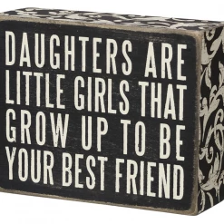 Primitives By Kathy Daughters Are The Little Girls That Grow Up To Be Your Best Friend Box Sign Box Signs