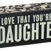 Primitives By Kathy I Love That You're My Daughter Box Sign
