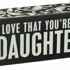 Primitives By Kathy I Love That You're My Daughter Box Sign