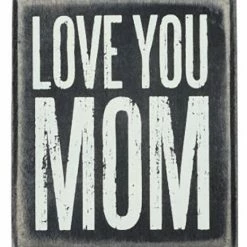 Primitives By Kathy Box Signs Love You Mom Box Sign