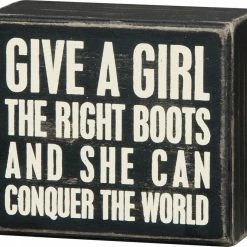 Primitives By Kathy Give A Girl The Right Boots And She Can Conquer The World Box Sign Box Signs