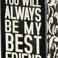 Primitives By Kathy Box Signs You Will Always Be My Best Friend Box Sign