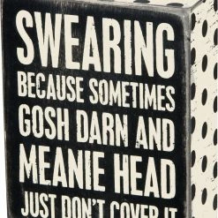 Primitives By Kathy Swearing - Because Sometimes Gosh Darn And Meanie Head Just Don't Cover It Box Sign Box Signs