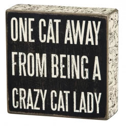 Primitives By Kathy Box Signs One Cat Away From Being A Crazy Cat Lady Box Sign