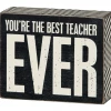 Primitives By Kathy You're The Best Teacher Ever Box Sign Box Signs
