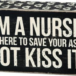 Primitives By Kathy Box Signs I'm A Nurse Save Your Ass Not Kiss It Box Sign