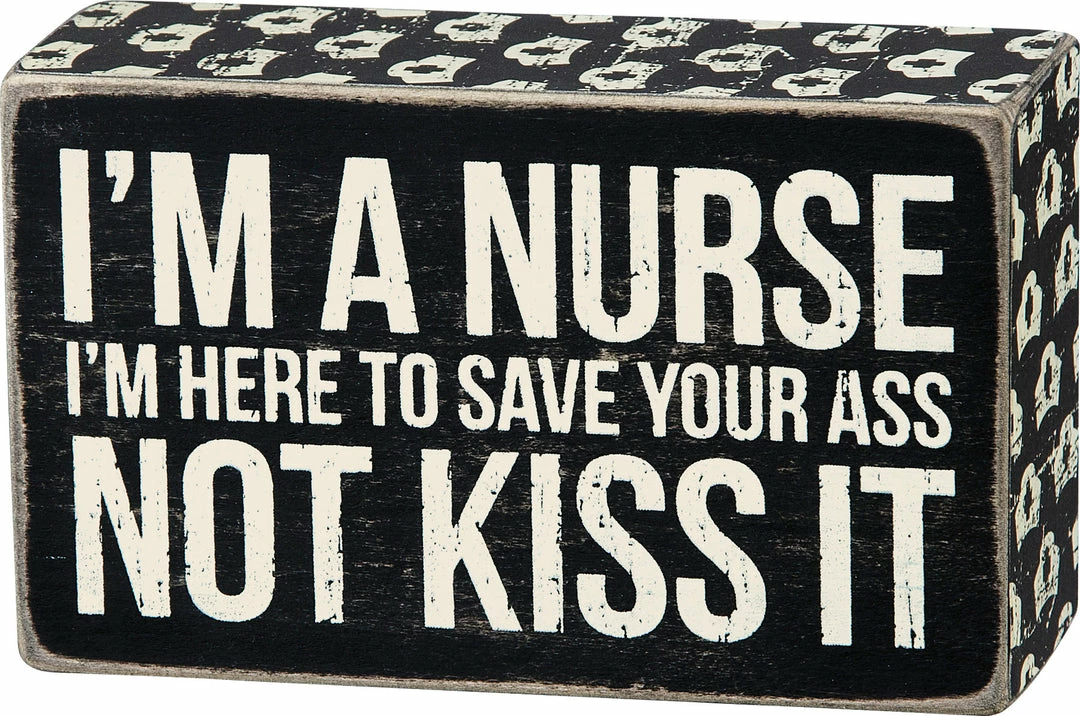 Best Sale 🔔 Primitives By Kathy Box Signs I'm A Nurse Save Your Ass Not Kiss It Box Sign 🌟 3 Primitives By Kathy Box Signs I'm A Nurse Save Your Ass Not Kiss It Box Sign