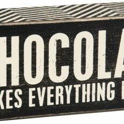 Primitives By Kathy Chocolate Makes Everything Better Box Sign Box Signs