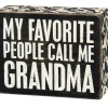 Primitives By Kathy Box Signs My Favorite People Call Me Grandma Box Sign