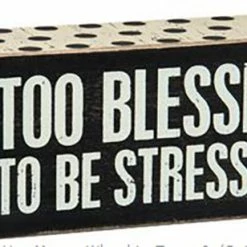 Primitives By Kathy Box Signs Too Blessed To Be Stressed Box Sign