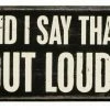 Primitives By Kathy Did I Say That Out Loud? Box Sign