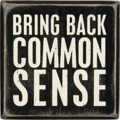 Primitives By Kathy Bring Back Common Sense Box Sign