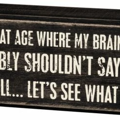 Primitives By Kathy Box Signs I've Reached That Age... Box Sign