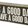Primitives By Kathy It's A Good Day To Have A Good Day Box Sign