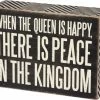 Primitives By Kathy When The Queen Is Happy, There Is Peace In The Kingdom Box Sign Box Signs