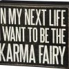 Primitives By Kathy Fairies & Gnomes In My Next Life I Want To Be The Karma Fairy Box Sign