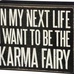 Primitives By Kathy Fairies & Gnomes In My Next Life I Want To Be The Karma Fairy Box Sign