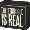 Primitives By Kathy The Struggle Is Real Box Sign Box Signs
