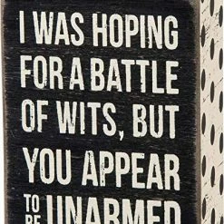 Primitives By Kathy Box Signs I Was Hoping For A Battle Of Wits, But You Appear To Be Unarmed Box Sign