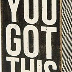 Primitives By Kathy Box Signs You Got This Box Sign